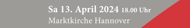 Konzert am 13. April 2024 um 18 Uhr in der Marktkirche Hannover